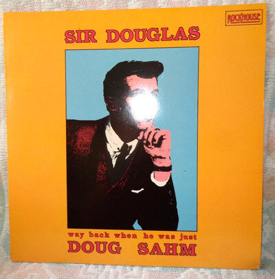 Doug Sahm "Sir Douglas First Recordings Way Back When" etc LP Rockhouse Holland