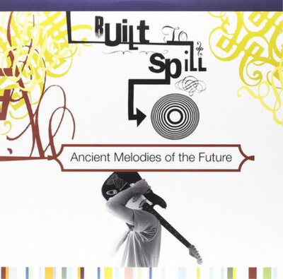 Built to Spill Ancient Melodies of the Future (Vinyl) 12" Album