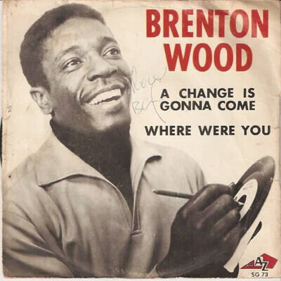 Brenton Wood - A Change Is Gonna Come / Where Were You, 7", (Vinyl)