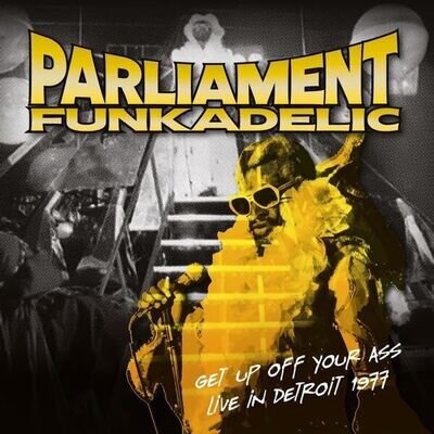 PARLIAMENT/FUNKADELI - GET UP OFF YOUR ASS - LIVE IN DETROIT 1977 - Ne - S600z