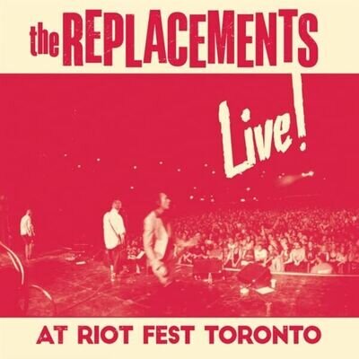 The Replacements Live! At Riot Fest Toronto (Vinyl)