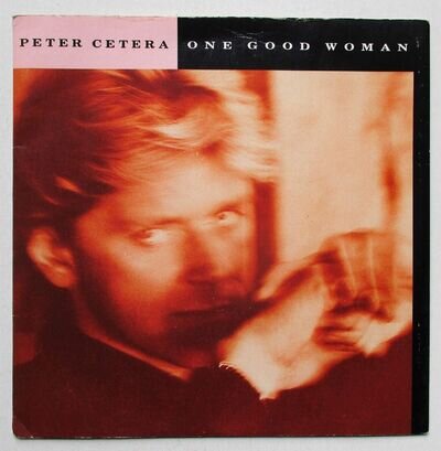 Peter Cetera - 7" UK 45 - One Good Woman - 1988 - Warner Bros W 7824 - P/S - VG+