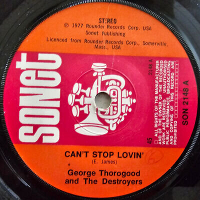 George Thorogood And The Destroyers ** Can't Stop Lovin' - Ex Con 1977 7"