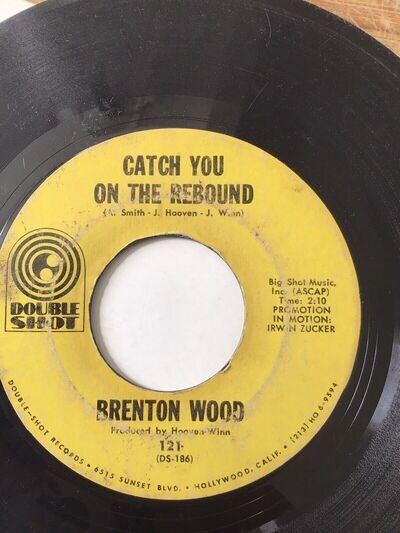 Brenton Wood - Catch You On The Rebound / Baby You Got It - Vg+