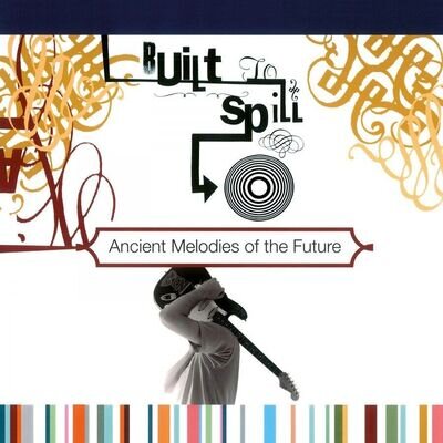 Built To Spill - Ancient Melodies Of The Future Dutch 180 Gram Vinyl LP New