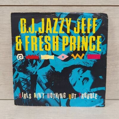 DJ Jazzy Jeff & The Fresh Prince - Girls Ain't Nothing But Trouble - 7" Single