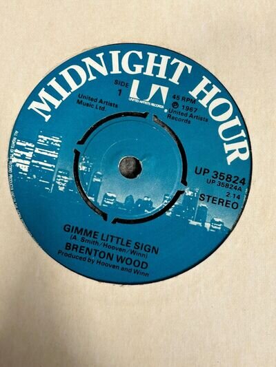 BRENTON WOOD - " GIMME LITTLE SIGN " 7" VINYL - MIDNIGHT HOUR LABEL UP 35824 EX+