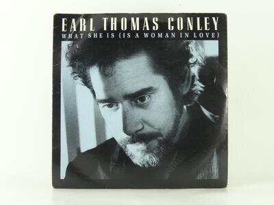 EARL THOMAS CONLEY WHAT SHE IS (IS A WOMAN IN LOVE) (61) 2 Track 7" Single Pictu