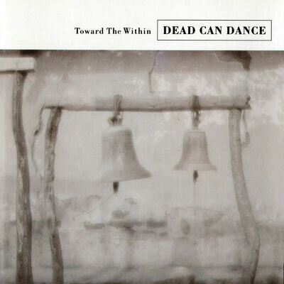 Dead Can Dance : Toward the Within (Vinyl 12") Album 2LPs (2016) New and Sealed