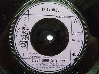 Brian Cadd Gimme Gimme Good Lovin 7" Chelsea 2005030 EX 1975 Gimme Gimme Good Lo