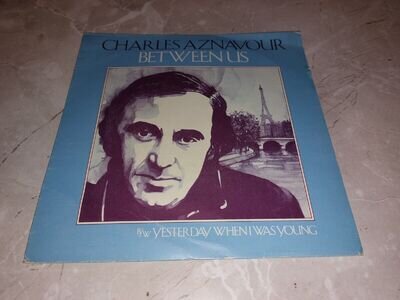 CHARLES AZNAVOUR * BETWEEN US * 7" PROMO SINGLE P/S EXCELLENT 1974