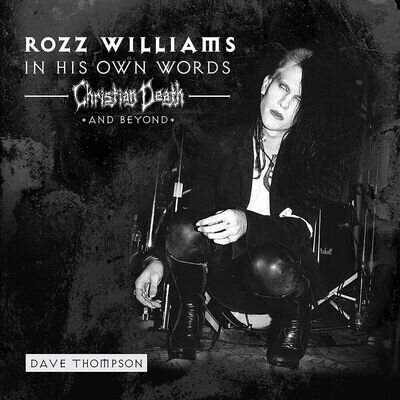 Rozz Williams In His Own Words: Christian Death and Beyond (Vinyl)