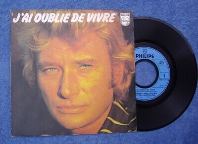 JOHNNY HALLYDAY ~ J'AI OUBLIE DE VIVRE ~ IMPORT FRENCH PHILIPS ~ 7"