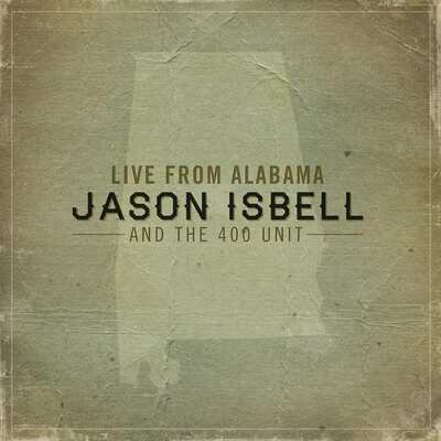 Jason Isbell & The 400 Unit Live From Alabama (Vinyl 2LP 12") [NEW]