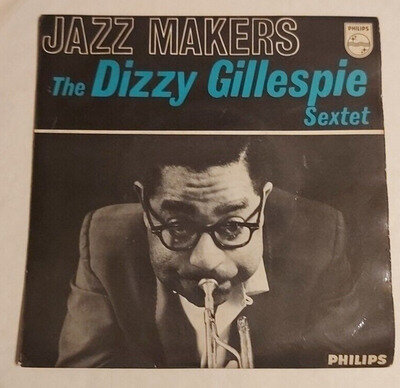 Jazz Makers The Dizzy Gillespie Sextet 7" Vinyl Single on Philips BE 12552 1963