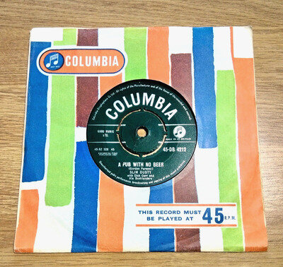 SLIM DUSTY ~ A PUB WITH NO BEER ~ 7" Vinyl ~Columbia~ 45-DB 4212~ 1957 (M83)