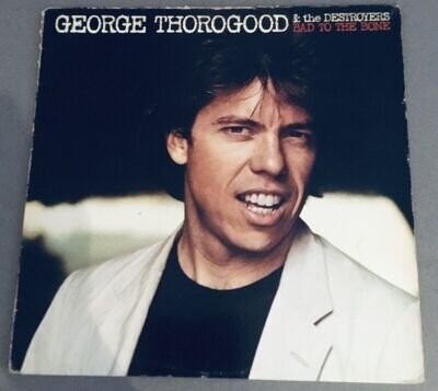 George Thorogood And The Destroyers Bad to the Bone 12”LP Vinyl