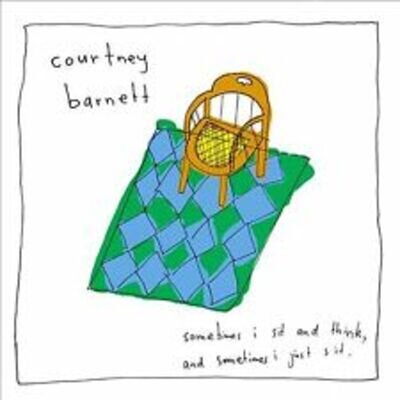 Sometimes I Sit and Think, and Sometimes I Just Sit. by Courtney Barnett...