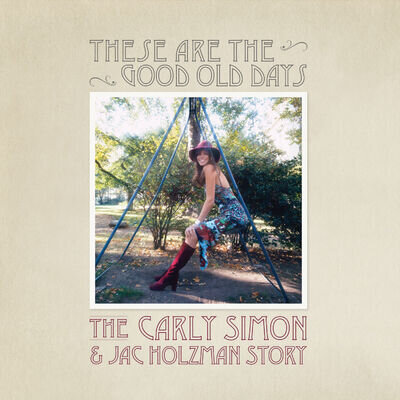 Carly Simon These Are the Good Old Days: The Carly Simon & Jac Holzman S (Vinyl)