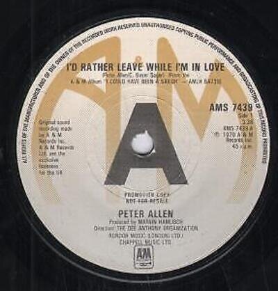 Peter Allen I'd Rather Leave While I'm In Love 7" vinyl UK A&m 1979 Promo copy b