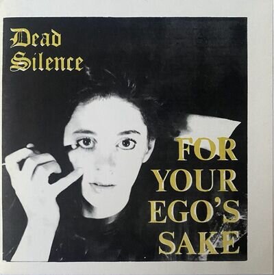 DEAD SILENCE - FOR YOUR EGO’S SAKE 7” RARE PUNK RUDIMENTARY PENI 7 SECONDS 1988