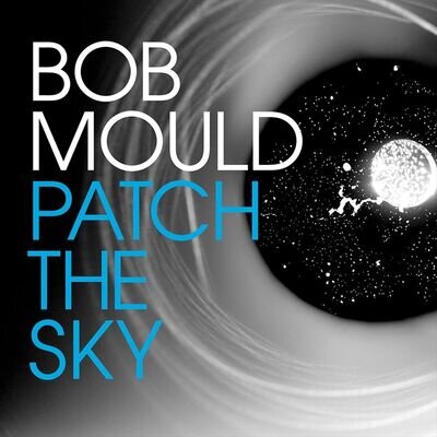 Bob Mould Patch the Sky [LP] Vinyl - New