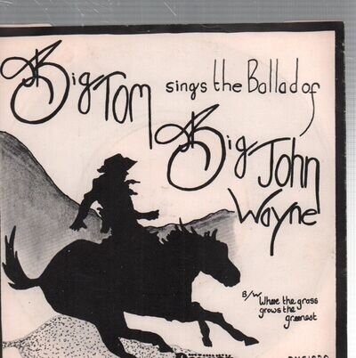 Big Tom Ballad of John Wayne 7" vinyl UK Denver 1980 B/w where the grass grows