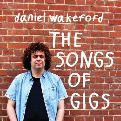 Daniel Wakeford – The Songs Of Gigs [*New] 12" Vinyl LP