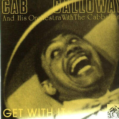 Cab Calloway And His Orchestra , Cab Calloway And The Cabbaliers - Get With It (