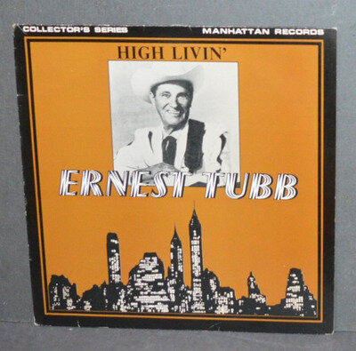 High Livin' Ernest Tubb 12 Inch vinyl lp record album Manhattan Records