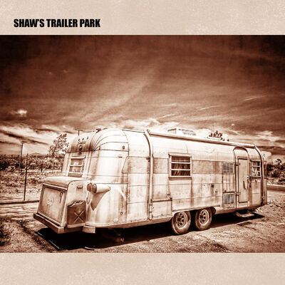 Shaw's Trailer Park Shaw's Trailer Park (Vinyl) (US IMPORT)