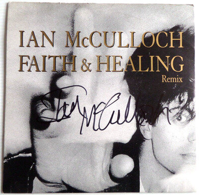 IAN MCCULLOCH ECHO AND THE BUNNYMEN, AUTOGRAPHED 7 INCH SINGLE FAITH AND HEALING