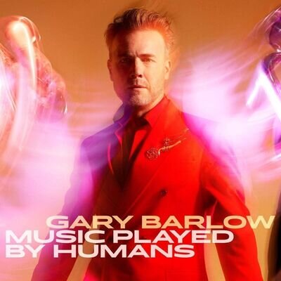 Gary Barlow - Music Played By Humans (2020,Deluxe Ed.)