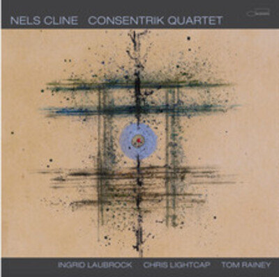 NELS CLINE - CONSENTRIK QUARTET 2X VINYL LP (NEW) PRESALE 14/03/25