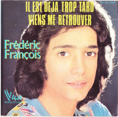 Frédéric François - Il Est Déjà Trop Tard / Viens Me Retrouver, 7", (Vinyl)