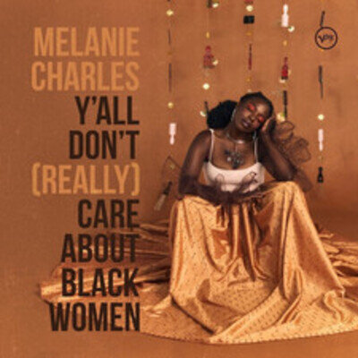 YAll Dont (Really) Care About Black Women by Melanie Charles (Record 2021)