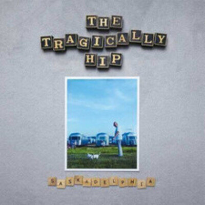 The Tragically Hip Saskadelphia (Vinyl)