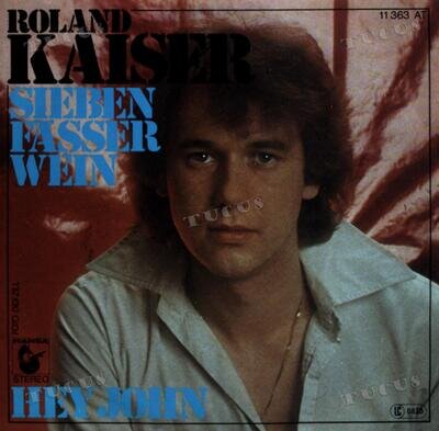 Roland Kaiser - Sieben Fässer Wein / Hey John 7" (VG+/VG+) '*