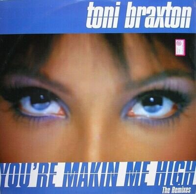 Toni Braxton - You're Makin' Me High (The Remixes) (12")