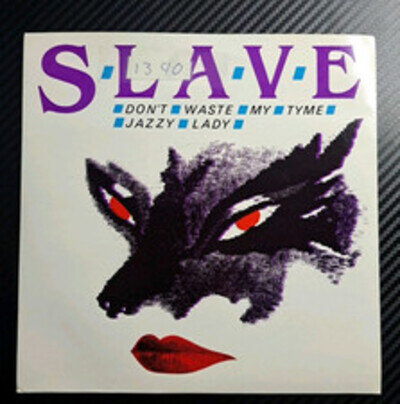 Slave Don't Waste My Tyme/Jazzy Lady 7" Single 1985