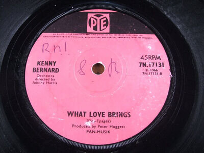 1966 NORTHERN ~ KENNY BERNARD ~ What Love Brings ~ EX [Warp] ~ PYE 7N 17131