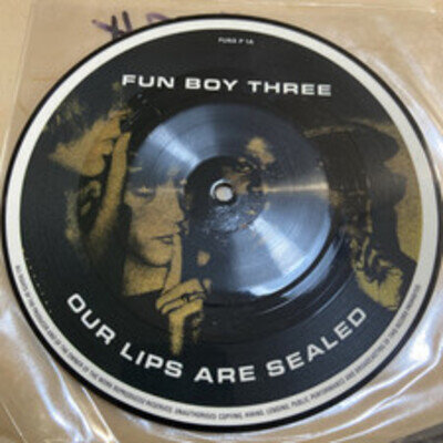 FUN BOY THREE • OUR LIPS ARE SEALED • PICTURE DISC 7” VG+