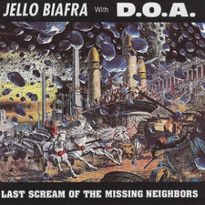 Jello Biafra and DOA | Last Scream Of The Missing Neighbours |