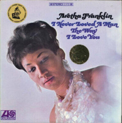 Aretha Franklin - I Never Loved A Man The Way I Love You (LP, Album, RP) (Very G