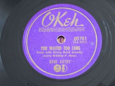 Rare Vintage 78-GENE AUTRY-You Waited Too Long-Okeh Records-05781-VG+