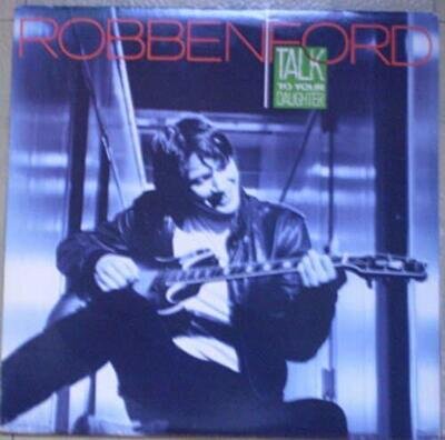 ROBBEN FORD Talk To Your Daughter VINYL LP NEW