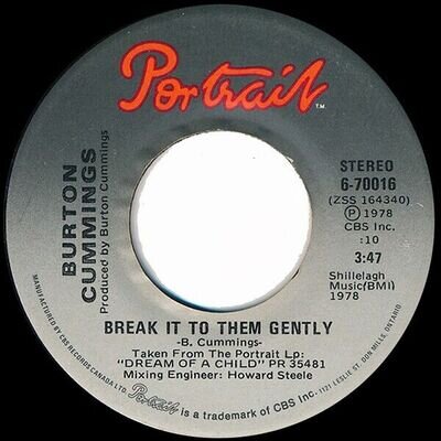 BURTON CUMMINGS - BREAK IT TO THEM GENTLY - 7" VINYL - * CANADA *