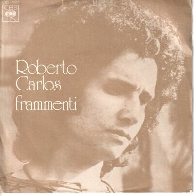 ROBERTO CARLOS FRAMMENTI 7" VINYL pic sleeve (CBS4037) ITALY CBS 1976