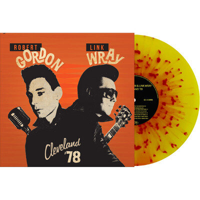 Robert Gordon & Link Wray – Cleveland ’78 (Yellow/Red Splatter Vinyl LP) NEW