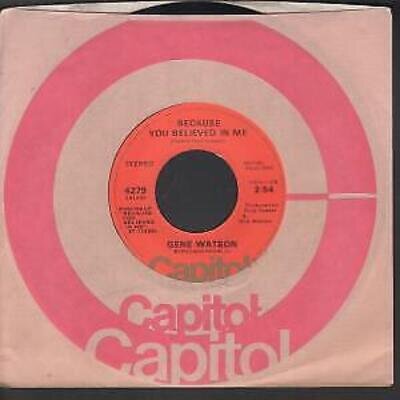 Gene Watson Because You Believed In Me 7" vinyl USA Capitol 1976 B/w when my